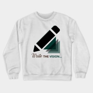 Write the vision Crewneck Sweatshirt